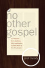 No Other Gospel: 31 Reasons from Galatians Why Justification by Faith Alone Is the Only Gospel