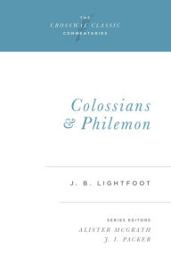 Title: Colossians and Philemon, Author: J. B. Lightfoot