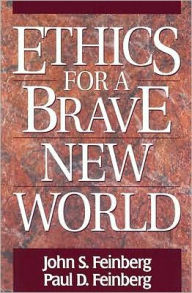 Title: Ethics for a Brave New World, Author: John S. &  Feinberg Feinberg