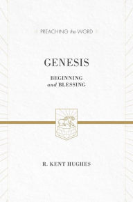 Title: Genesis: Beginning and Blessing, Author: R. Kent Hughes