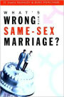 What's Wrong with Same-Sex Marriage?