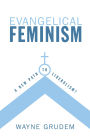 Evangelical Feminism?: A New Path to Liberalism?