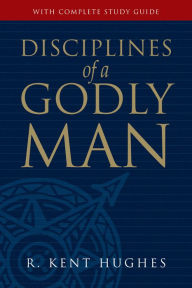 Title: Disciplines of a Godly Man, Author: R. Kent Hughes