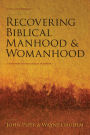 Recovering Biblical Manhood and Womanhood: A Response to Evangelical Feminism