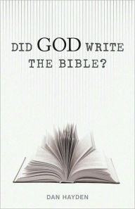 Title: Did God Write the Bible?, Author: Dan Hayden