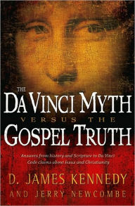 Title: The Da Vinci Myth versus the Gospel Truth, Author: D. James Kennedy