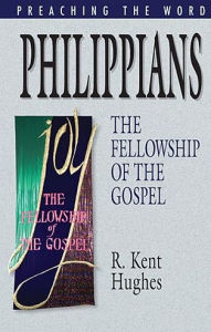 Title: Philippians: The Fellowship of the Gospel, Author: R. Kent Hughes