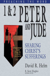 Title: 1 & 2 Peter and Jude: Sharing Christ's Sufferings, Author: David R. Helm