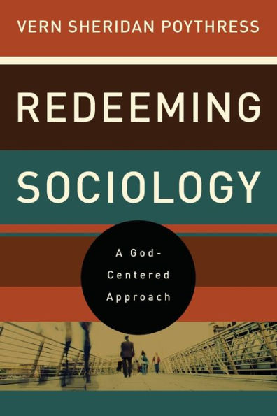 Redeeming Sociology: A God-Centered Approach