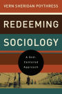 Redeeming Sociology: A God-Centered Approach