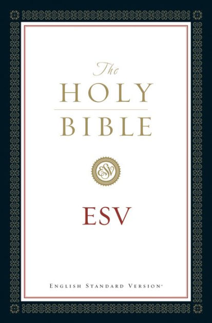 The Holy Bible English Standard Version Esv By Crossway Bibles