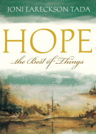 Title: Hope...the Best of Things, Author: Joni Eareckson Tada
