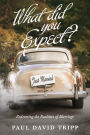 What Did You Expect?: Redeeming the Realities of Marriage