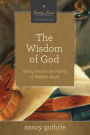 The Wisdom of God: Seeing Jesus in the Psalms & Wisdom Books