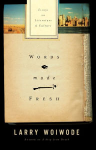 Words Made Fresh: Essays on Literature and Culture