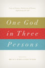 One God in Three Persons: Unity of Essence, Distinction of Persons, Implications for Life