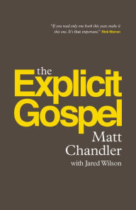 Title: The Explicit Gospel, Author: Matt Chandler