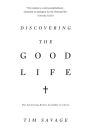 Discovering the Good Life: The Surprising Riches Available in Christ