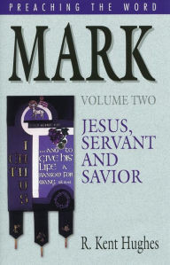Title: Mark (Vol. 2): Jesus, Servant and Savior, Author: R. Kent Hughes