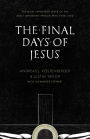 The Final Days of Jesus: The Most Important Week of the Most Important Person Who Ever Lived