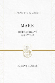 Title: Mark: Jesus, Servant and Savior, Author: R. Kent Hughes