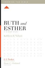 Title: Ruth and Esther: A 12-Week Study, Author: Kathleen Nielson