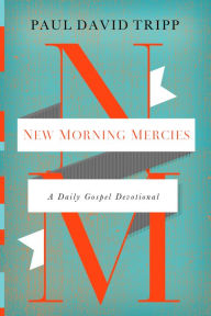 Title: New Morning Mercies: A Daily Gospel Devotional, Author: Paul David Tripp