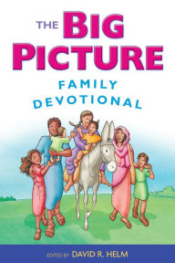 Title: The Big Picture Family Devotional, Author: David R. Helm
