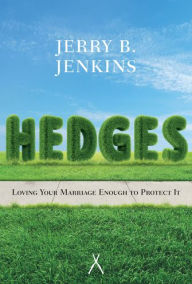 Title: Hedges (Paperback Edition / Redesign): Loving Your Marriage Enough to Protect It, Author: Jerry B. Jenkins