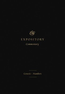 ESV Expository Commentary: Genesis-Numbers (Volume 1)