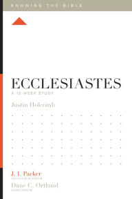 Title: Ecclesiastes: A 12-Week Study, Author: Justin S. Holcomb