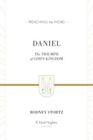 Title: Daniel (ESV Edition): The Triumph of God's Kingdom, Author: Rodney D. Stortz