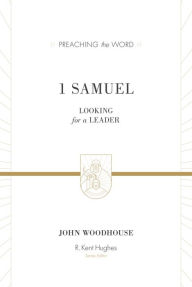 Title: 1 Samuel (Redesign): Looking for a Leader, Author: John Woodhouse