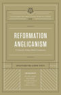 Reformation Anglicanism: A Vision for Today's Global Communion (The Reformation Anglicanism Essential Library, Volume 1)