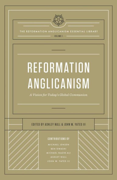 Reformation Anglicanism (The Reformation Anglicanism Essential Library, Volume 1): A Vision for Today's Global Communion