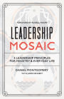 Leadership Mosaic: 5 Leadership Principles for Ministry and Everyday Life