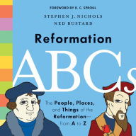 Title: Reformation ABCs: The People, Places, and Things of the Reformation-from A to Z, Author: Stephen J. Nichols