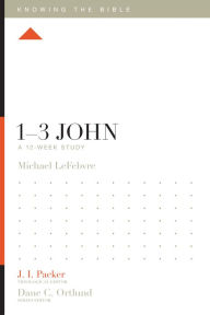 Title: 1-3 John: A 12-Week Study, Author: Michael LeFebvre
