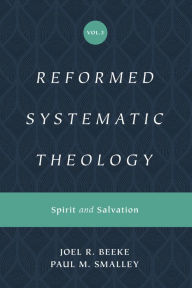 Title: Reformed Systematic Theology, Volume 3: Spirit and Salvation, Author: Joel Beeke