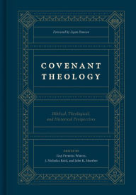 Title: Covenant Theology: Biblical, Theological, and Historical Perspectives, Author: Guy Prentiss Waters