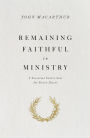 Remaining Faithful in Ministry: 9 Essential Convictions for Every Pastor