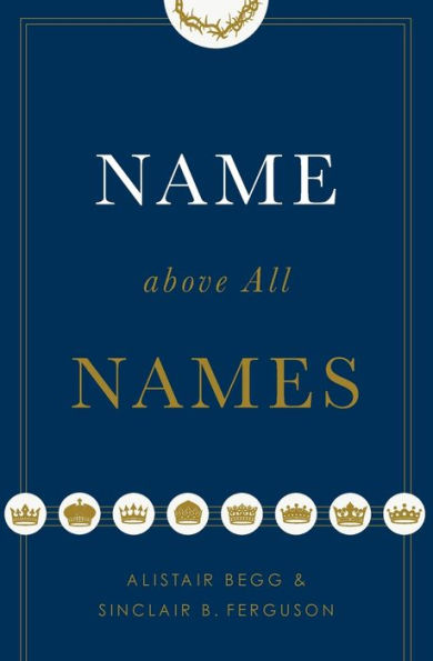 Name above All Names (Trade Paperback Edition)