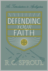 Title: Defending Your Faith: An Introduction to Apologetics (Redesign), Author: R. C. Sproul