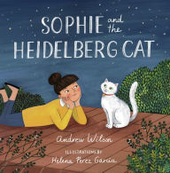 Title: Sophie and the Heidelberg Cat, Author: Andrew Wilson