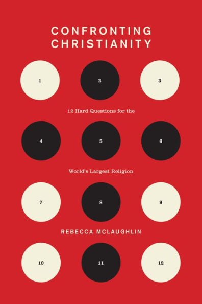 Confronting Christianity: 12 Hard Questions for the World's Largest Religion