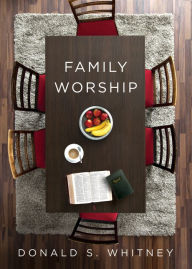 Title: Family Worship, Author: Donald S. Whitney