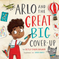 Title: Arlo and the Great Big Cover-Up, Author: Betsy Childs Howard
