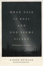 When Pain Is Real and God Seems Silent: Finding Hope in the Psalms (Foreword by Mark Dever)