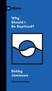 Title: Why Should I Be Baptized?, Author: Bobby Jamieson