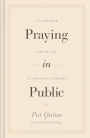 Praying in Public: A Guidebook for Prayer in Corporate Worship